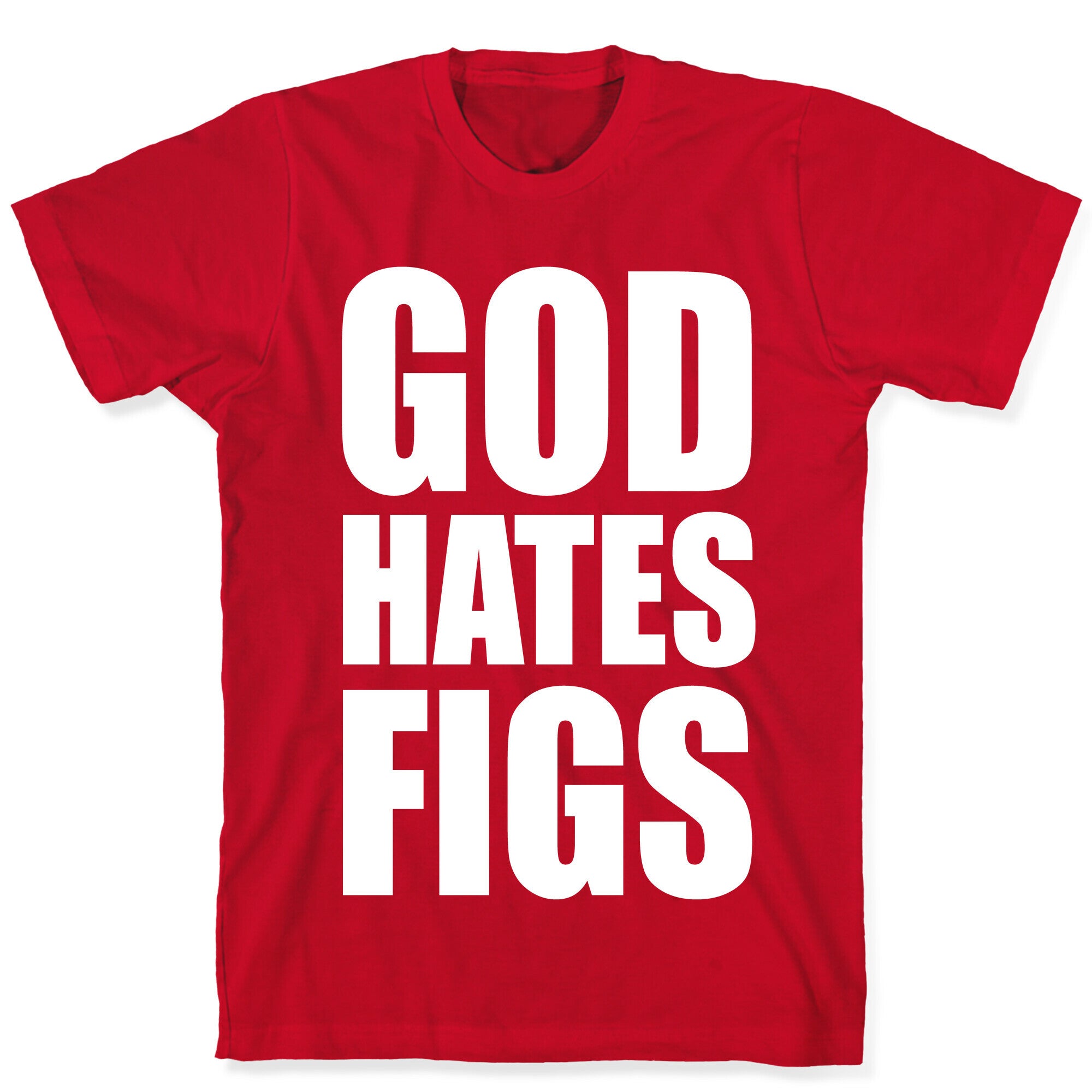 God Hates Figs T-Shirt